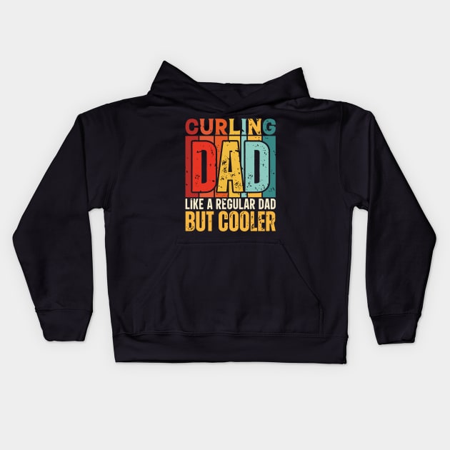 curling Dad Like a Regular Dad but Cooler Design for Fathers day Kids Hoodie by rhazi mode plagget